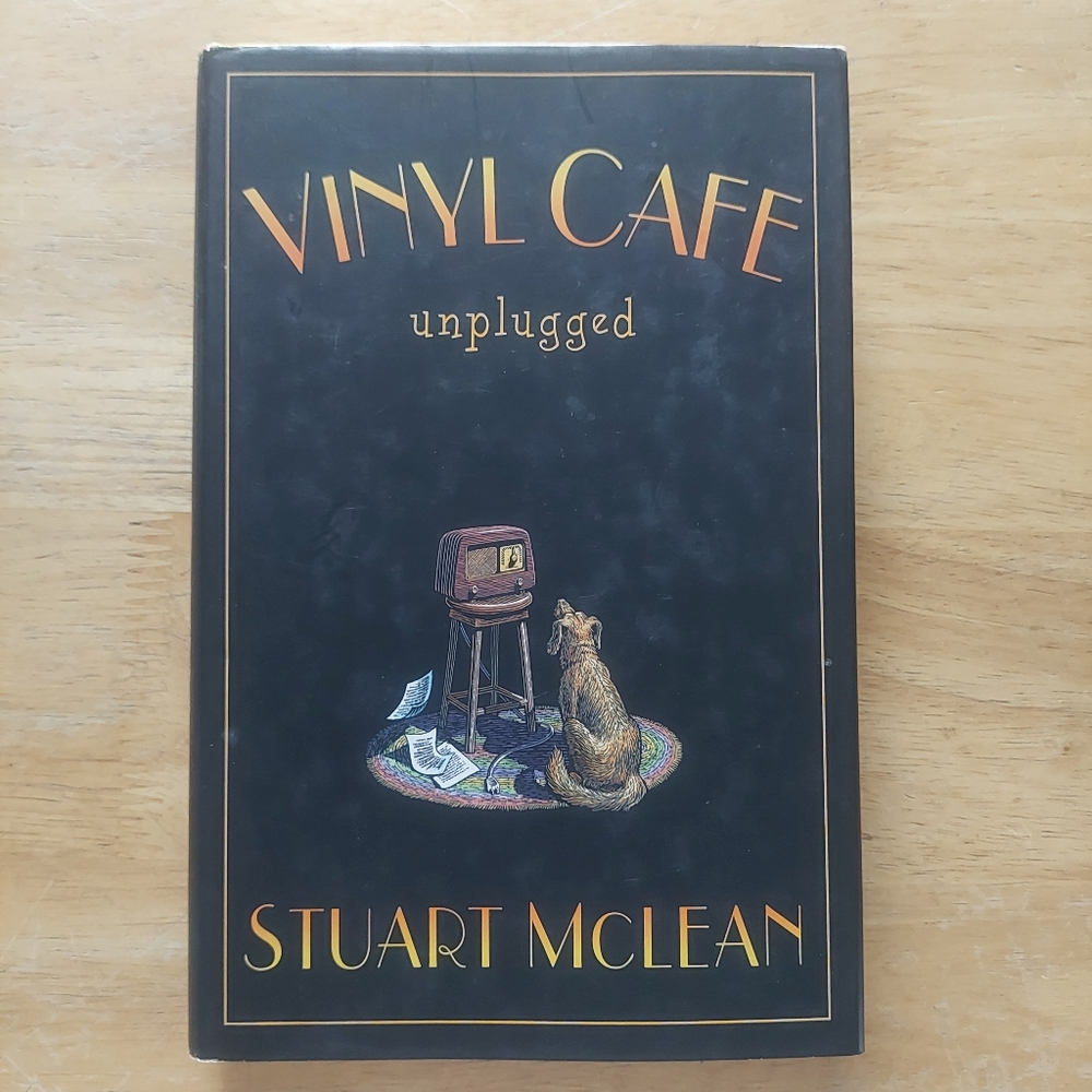 Vinyl Cafe Unplugged Hardcover by Stuart McLean